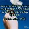 Com você eu aprendi a ser mulher, filha e mãe e não poderia ter tido melhor exemplo. 

Te amo minha MÃE.